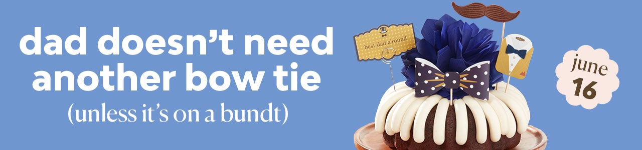 Dad doesn't need another bow tie (unless it's on a bundt). Father's Day June 16 featuring Best Dad A'round Bundt Cake.